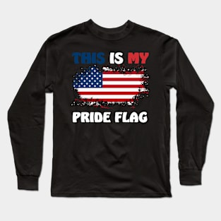 This Is My Pride Flag USA American Patriotic 4th of July Long Sleeve T-Shirt